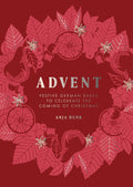 Advent: Festive German Bakes to Celebrate the Coming of Christmas, by Anja Dunk