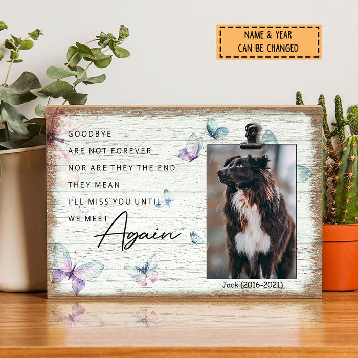 I'll Miss You Until We Meet Again, Pet Memorial Keepsake, Personalized Pet Name Photo Clip Frame, Pet Loss Gifts