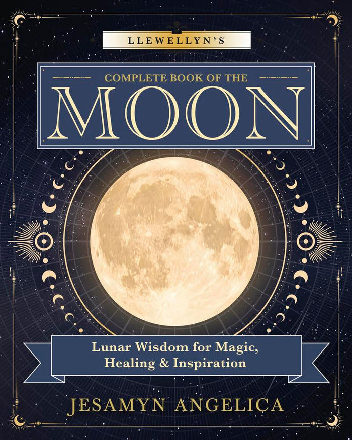 Llewellyn's Complete Book of the Moon, by Jesamyn Angelica