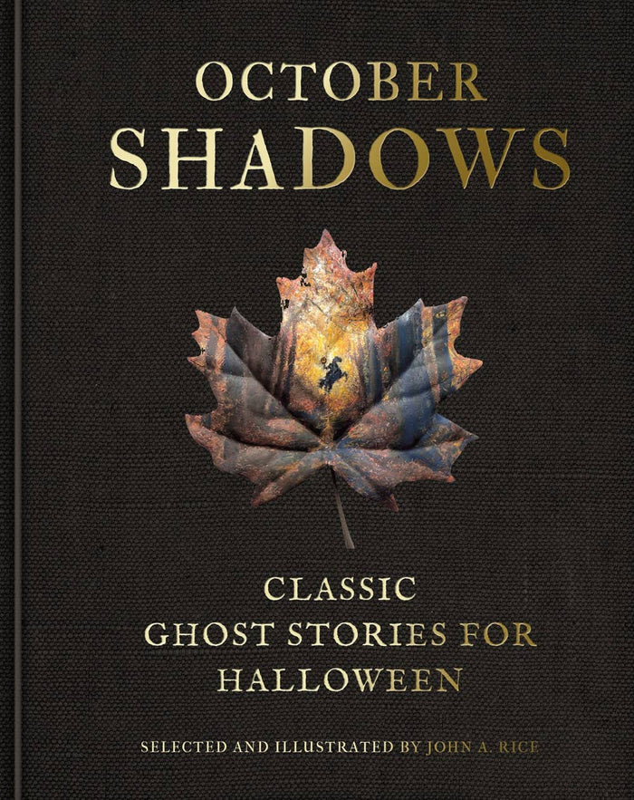 October Shadows: Classic Ghost Stories for Halloween, Selected & Illustrated by John A. Rice