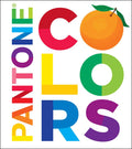 Pantone: Colors: A Board Book, designed by Meagan Bennett & illustrated by Helen Dardik