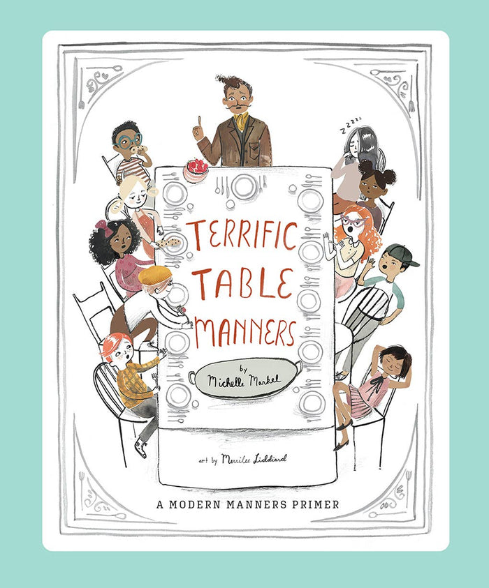 Terrific Table Manners: A Picture Book, by Michelle Markel & Merrilee Liddiard
